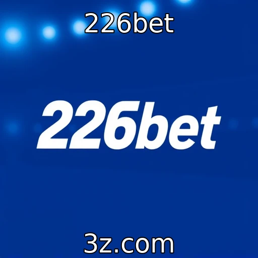 226bet Apostas esportivas: como maximizar seus ganhos com análises profundas