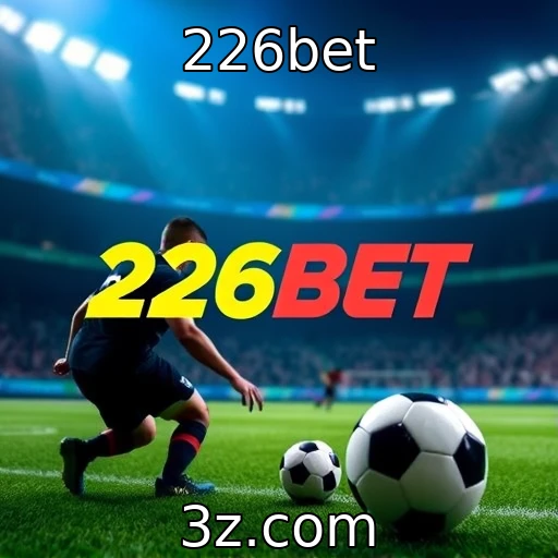 226bet Apostas esportivas: Como analisar partidas para lucros consistentes